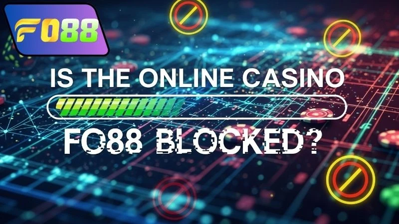 Fo88 có bị chặn không? Giải đáp một cách chi tiết